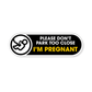 Please Don't Park too Close I'm Pregnant Stickers